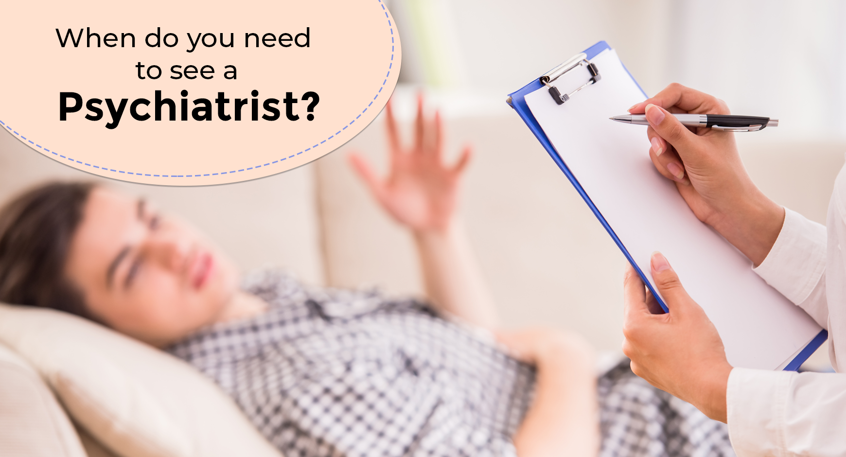 When do you need to see a Psychiatrist?